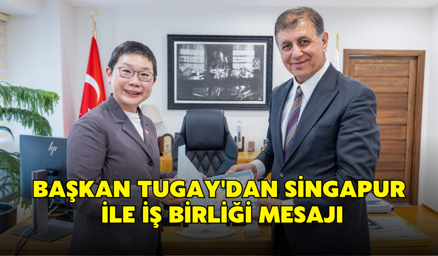Başkan Tugay'dan Singapur ile iş birliği mesajı
