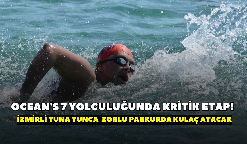 Ocean's 7 yolculuğunda kritik etap! İzmirli ultra maraton yüzücüsü dünyanın en zorlu parkurunda kulaç atacak