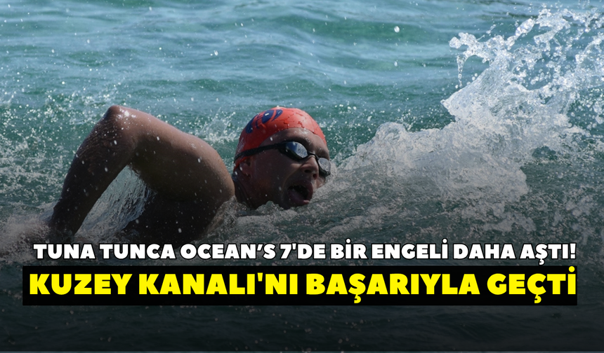 İzmirli sporcu Tuna Tunca Ocean’s 7'de bir engeli daha aştı! Kuzey Kanalı'nı başarıyla geçti