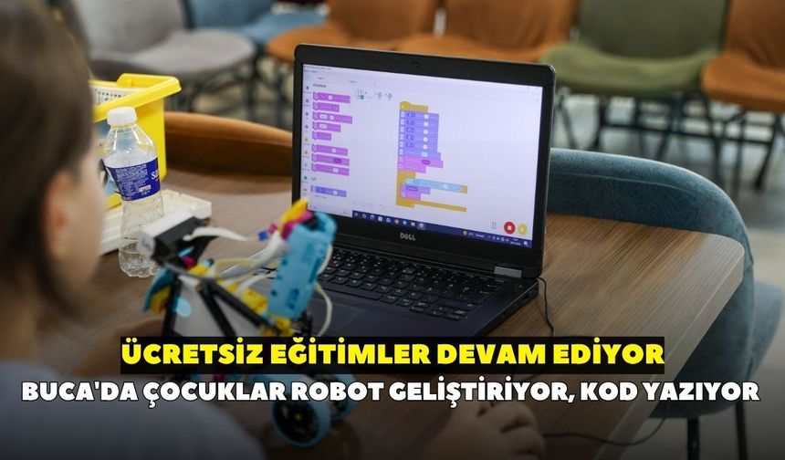 Buca'da çocuklar robot geliştiriyor, kod yazıyor: Ücretsiz eğitimler devam ediyor
