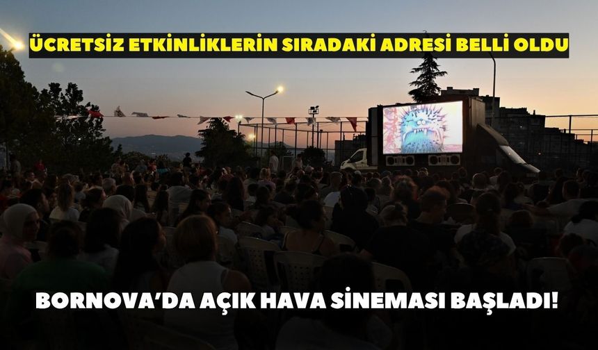 Bornova’da açık hava sineması başladı! Ücretsiz etkinliklerin sıradaki adresi belli oldu