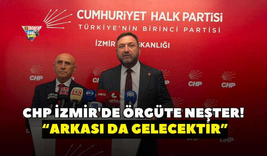 CHP İzmir'de örgüte neşter! “Arkası da gelecek”