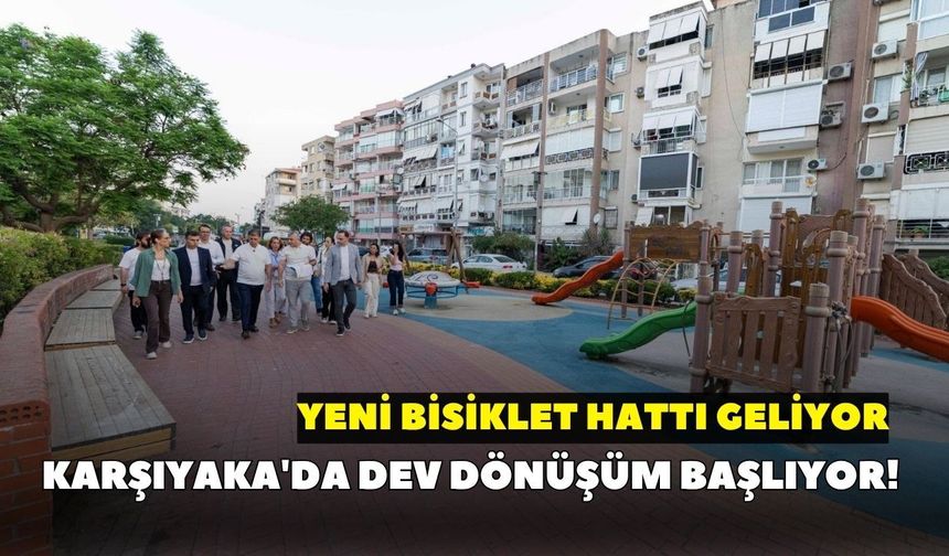 Karşıyaka'da dev dönüşüm başlıyor! Yeni bisiklet hattı geliyor