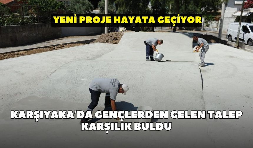 Karşıyaka'da gençlerden gelen talep karşılık buldu: Yeni proje hayata geçiyor