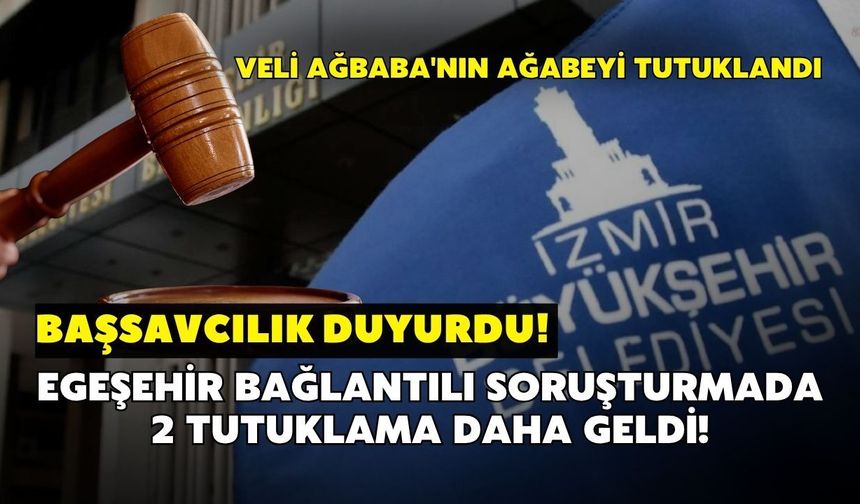 Başsavcılık duyurdu! İzmir Büyükşehir Belediyesi'ne yönelik Egeşehir bağlantılı soruşturmada 2 tutuklama daha geldi