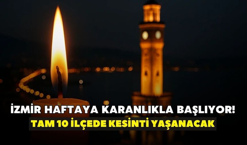 İzmir haftaya karanlıkla başlıyor! GEDİZ Elektrik duyurdu: Tam 10 ilçede kesinti yaşanacak (10 Ağustos)
