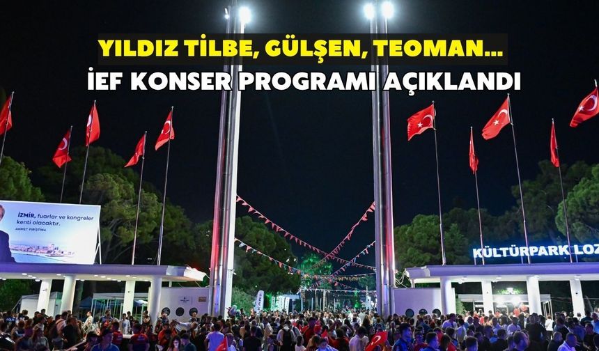 95. İzmir Enternasyonal Fuarı'nda yıldızlar geçidi! Yıldız Tilbe, Gülşen, Teoman… İEF konser programı açıklandı