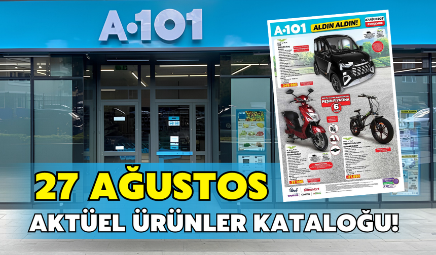 A101 27 Ağustos "Aldın Aldın" kataloğu yayımlandı: A101'de bu hafta hangi ürünler indirimli olacak?