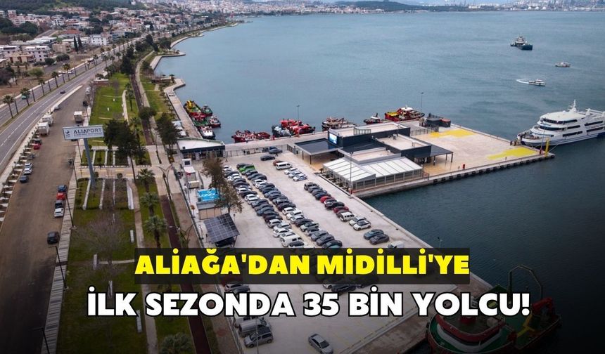 Aliağa'dan Midilli'ye ilk sezonda 35 bin yolcu!
