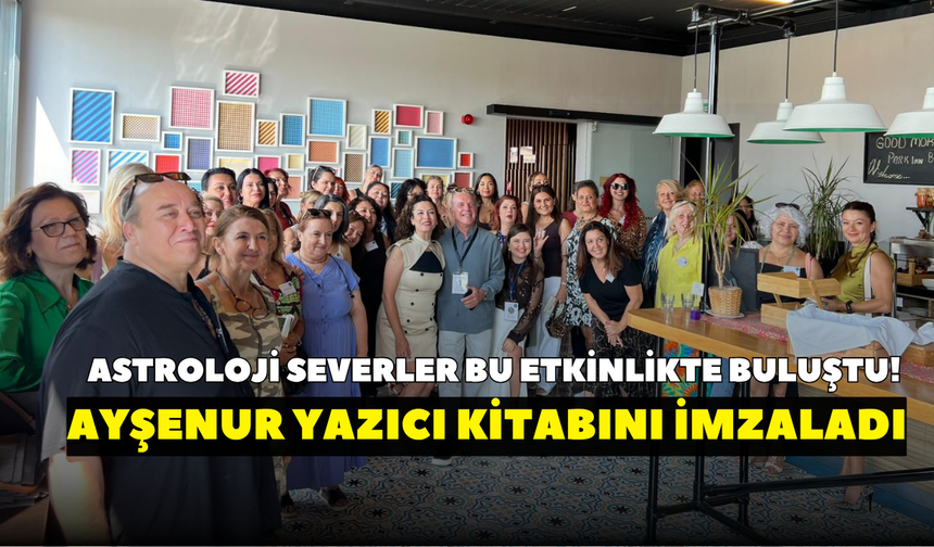 Astroloji severler bu etkinlikte buluştu! Ayşenur Yazıcı Kitabını İmzaladı