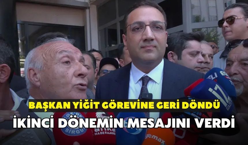 Başkan Yiğit görevine döndü! İkinci dönemin mesajını verdi