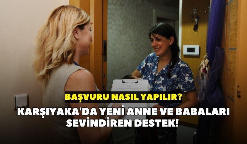 Karşıyaka'da yeni anne ve babaları sevindiren destek! Başvuru nasıl yapılır?