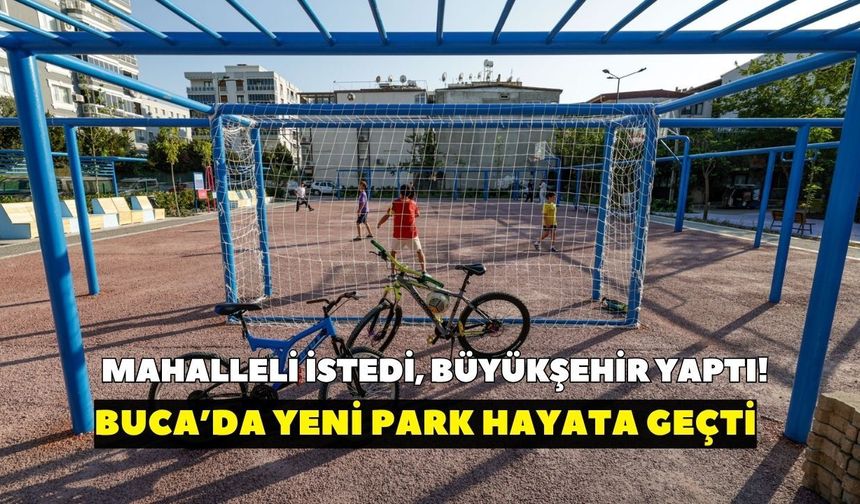 Buca’da mahallelinin isteği gerçek oldu! Atıl alan parka dönüştü