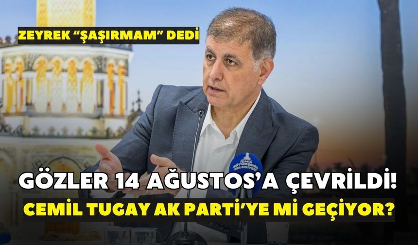 Gözler 14 Ağustos’a çevrildi! Cemil Tugay AK Parti’ye mi geçiyor?