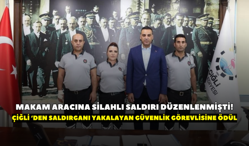 Makam aracına silahlı saldırı düzenlenmişti! Çiğli Belediyesi’nden saldırganı yakalayan güvenlik görevlisine ödül