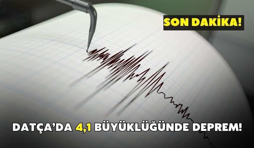 Son dakika! Datça’da 4,1 büyüklüğünde deprem korkuttu
