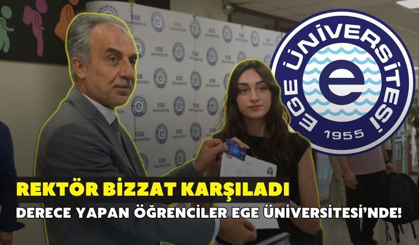 Derece yapan öğrenciler Ege Üniversitesi’nde! Rektör bizzat karşıladı