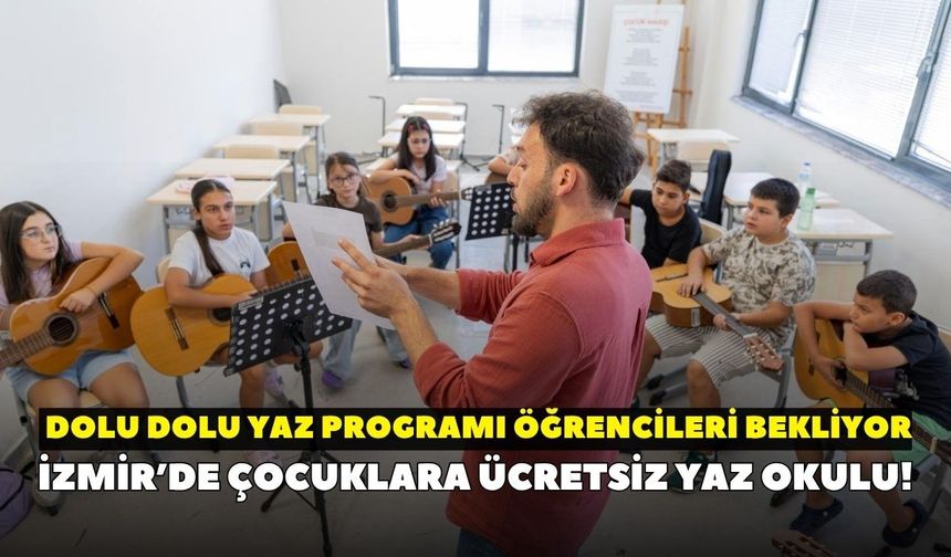 İzmir’de çocuklara ücretsiz Yaz Okulu! Robotik kodlamadan Efes gezisine: Dolu dolu yaz programı öğrencileri bekliyor