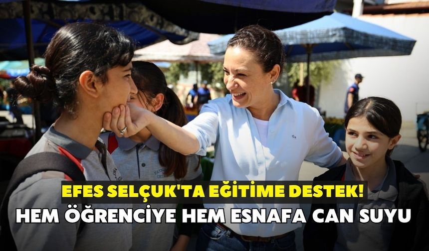 Efes Selçuk'ta eğitime destek! Hem öğrenciye hem esnafa can suyu