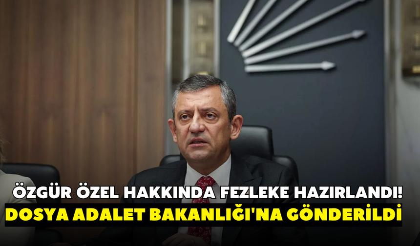 Özgür Özel hakkında fezleke hazırlandı! Dosya Adalet Bakanlığı'na gönderildi