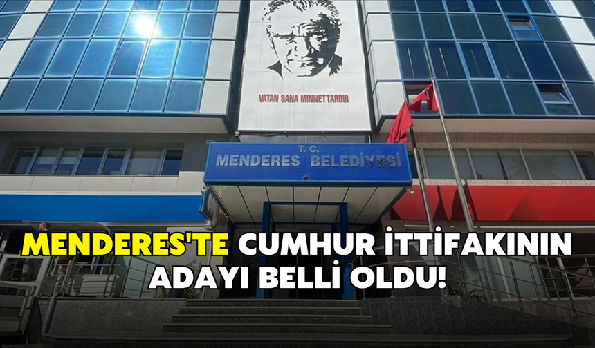 Menderes'te Cumhur ittifakının adayı belli oldu!