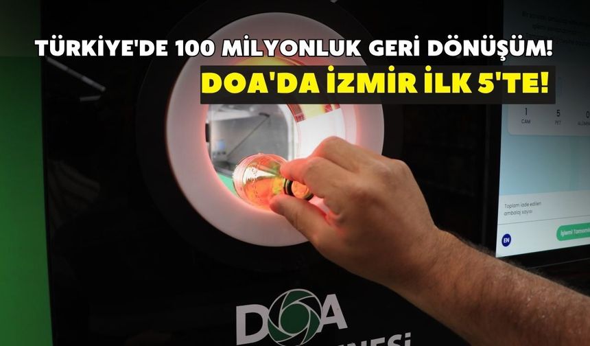 DOA'da İzmir ilk 5'te! Türkiye'de 100 milyonluk geri dönüşüm