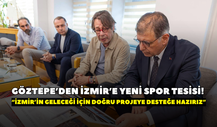 Göztepe’den İzmir’e yeni spor tesisi! “İzmir’in geleceği için doğru projeye desteğe hazırız”