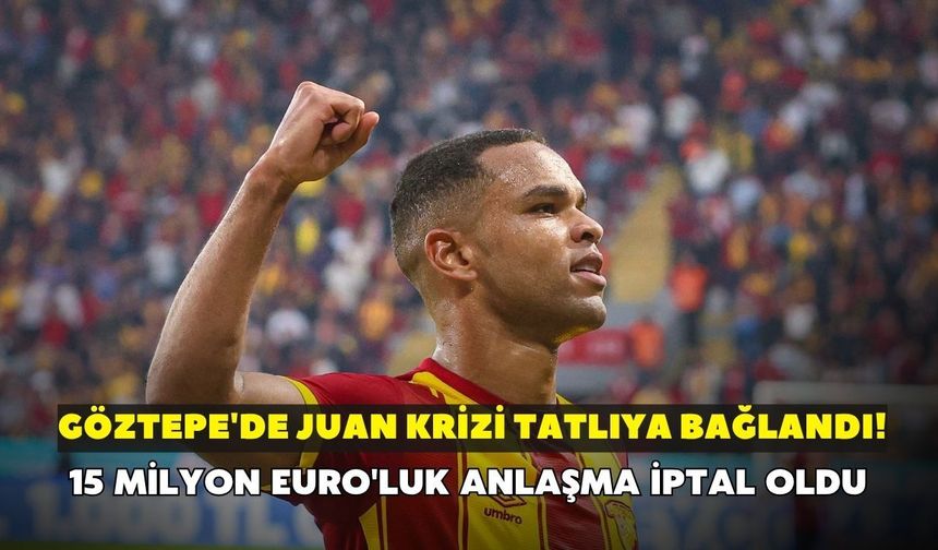 Göztepe'de Juan krizi tatlıya bağlandı! 15 milyon Euro'luk anlaşma iptal oldu