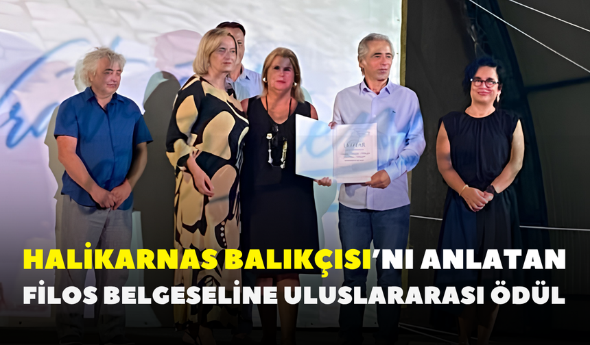 Halikarnas Balıkçısı’nı anlatan FİLOS belgeseline uluslararası ödül
