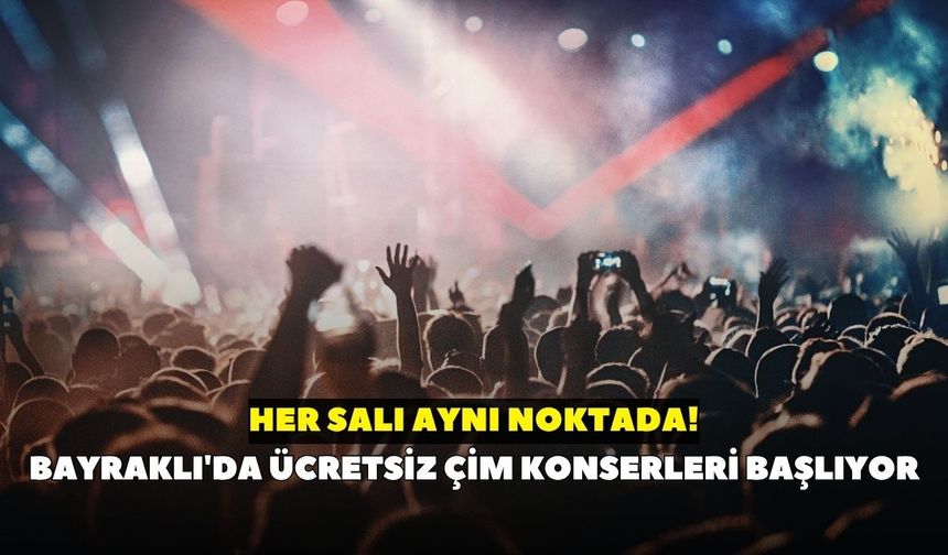 Bayraklı'da ücretsiz Çim Konserleri başlıyor: Her salı aynı noktada!