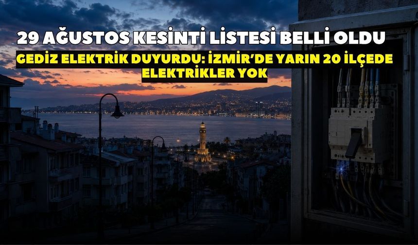 İzmir’de elektrik kesintisi alarmı! GEDİZ Elektrik duyurdu: 29 Ağustos’ta bu ilçelerde saatlerce elektrik olmayacak!