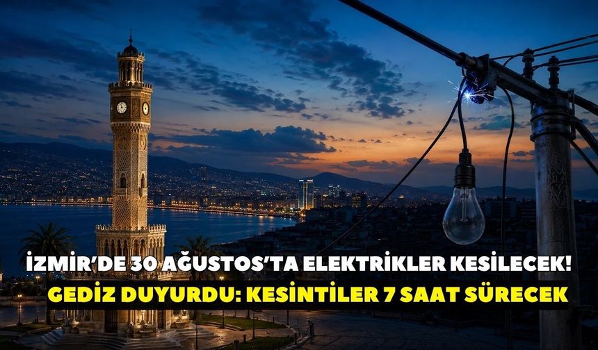 İzmir’de 30 Ağustos Pazar günü elektrik kesintisi alarmı! GEDİZ Elektrik duyurdu: İlçe ilçe saat saat kesinti listesi