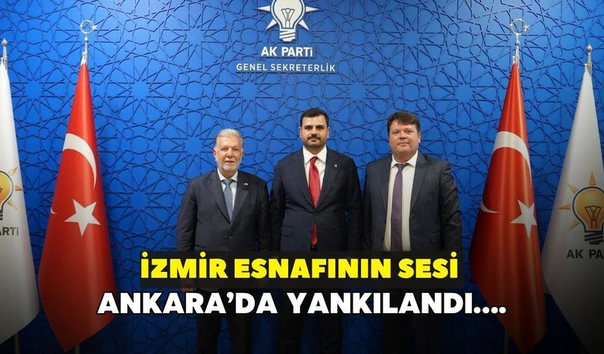 İzmir esnafının sesi Ankara’da yankılandı….