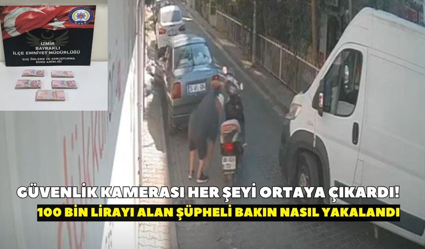 İzmir’de pes dedirten olay! 100 bin lirayı yerde bulup böyle kaçtı, o anlar saniye saniye kaydedildi