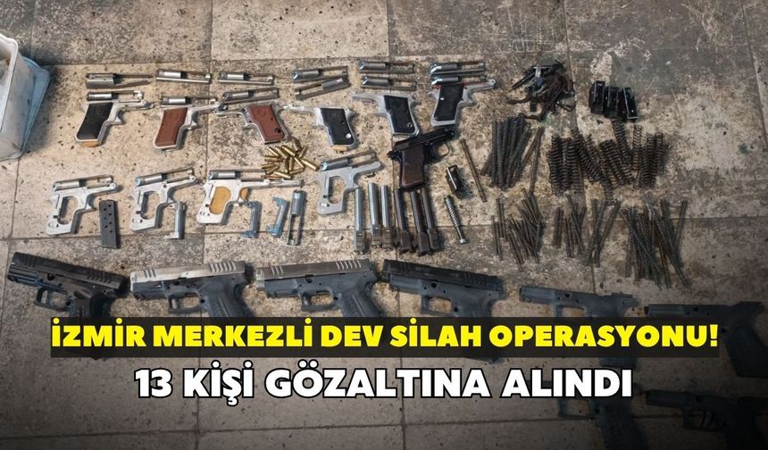 İzmir merkezli dev silah operasyonu! 13 kişi gözaltına alındı
