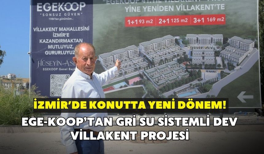 İzmir’de konutta yeni dönem! Ege-Koop’tan gri su sistemli dev Villakent projesi