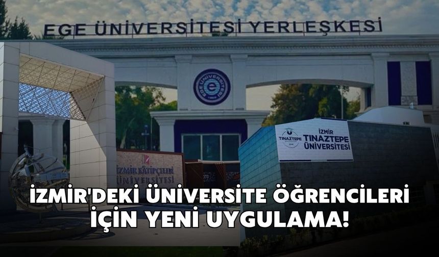 İzmir'de üniversite eğitimi için yeni uygulama geliyor! YÖK Başkanı Özvar duyurdu: 120 bin öğrenciyi kapsayacak