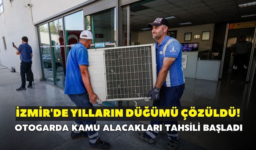 İzmir'de yılların düğümü çözüldü! Otogarda kamu alacakları tahsili başladı