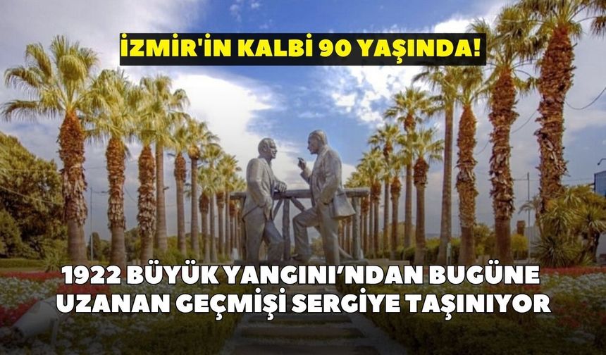 İzmir'in kalbi 90 yaşında! 1922 Büyük Yangını’ndan bugüne uzanan geçmişi sergiye taşınıyor