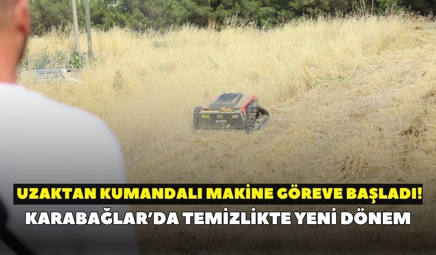 Karabağlar’da yabani ot temizliğinde yeni dönem: Uzaktan kumandalı makine göreve başladı!