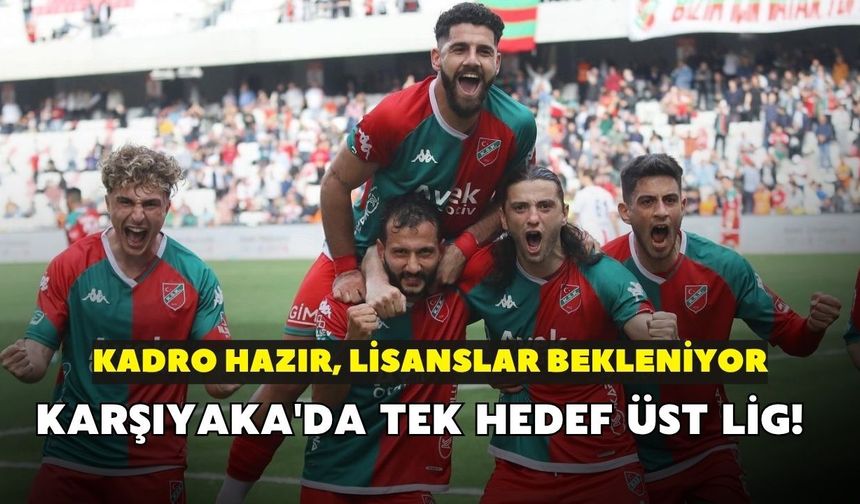 Karşıyaka'da tek hedef üst lig! Kadro hazır, lisanslar bekleniyor