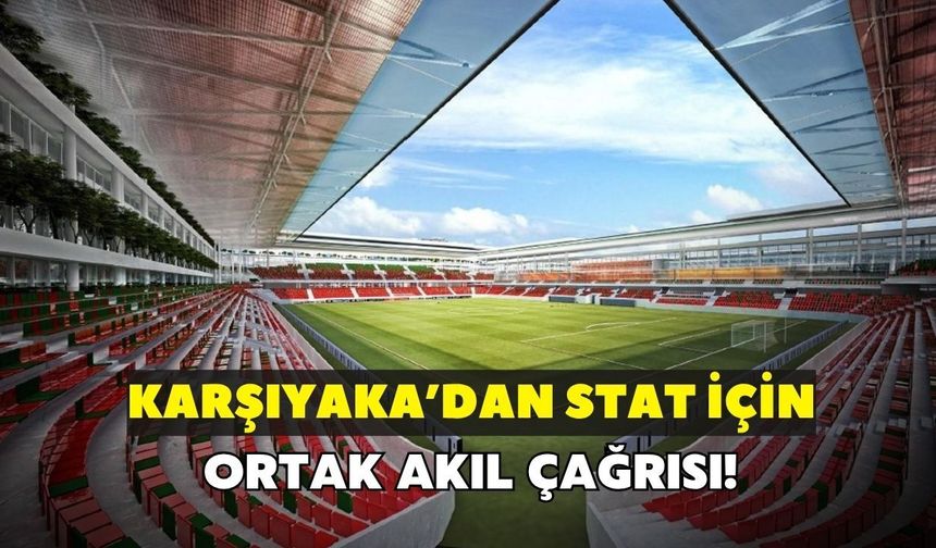 Karşıyaka'dan stat için ortak akıl çağrısı!