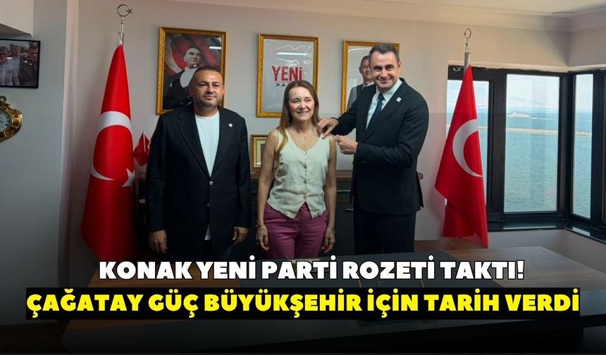 Konak YENİ Parti rozeti taktı! Çağatay Güç Büyükşehir için tarih verdi