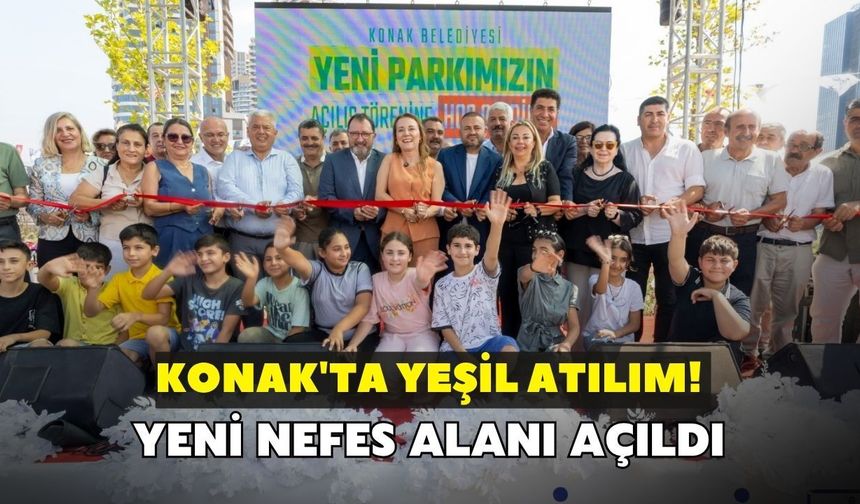 Konak'ta yeşil atılım! 6 bin metrekarelik nefes alanı açıldı