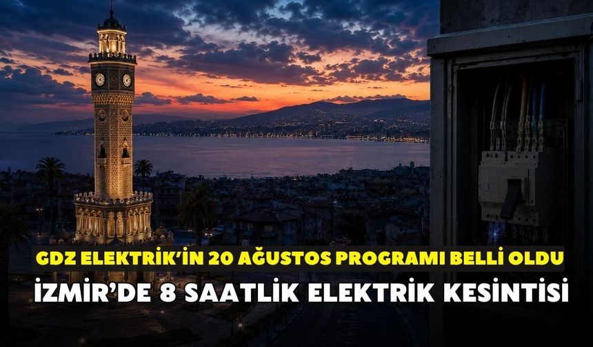 Şarjınızı doldurun, önleminizi alın! Gediz Elektrik açıkladı: İzmir’de 8 saatlik elektrik kesintisi