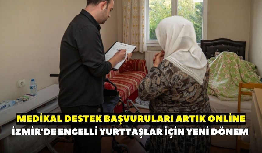 İzmir’de engelli yurttaşlar için yeni dönem: Medikal destek başvuruları artık online