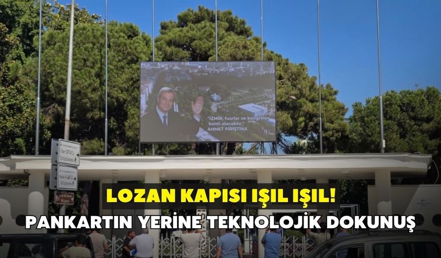 Lozan kapısı ışıl ışıl! Pankartın yerine teknolojik dokunuş