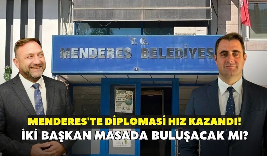 Menderes'te diplomasi hız kazandı! İki başkan masada buluşacak mı?