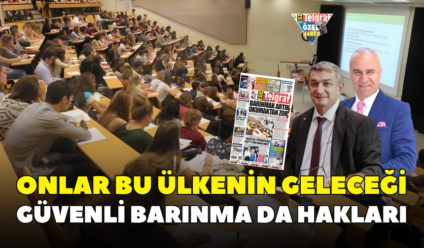 Onlar bu ülkenin geleceği güvenli barınma da hakları