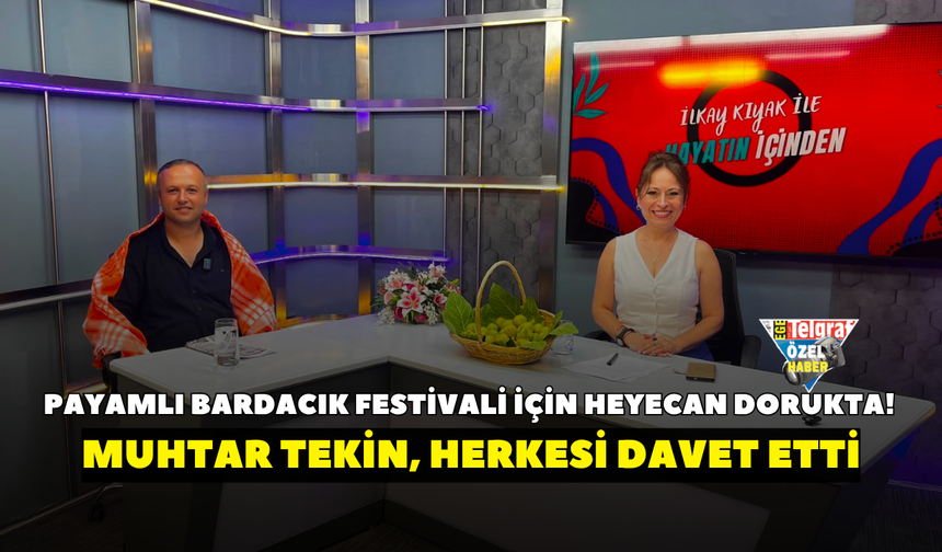Payamlı Bardacık Festivali için heyecan dorukta! Muhtar Tekin, herkesi davet etti